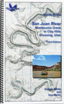 Spiral-bound Guide To The San Juan River — Montezuma Creek to Clay Hills Crossing, Utah Book