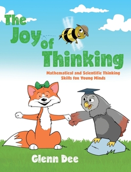 Hardcover The Joy of Thinking: Mathematical and Scientific Thinking Skills for Young MInds Book