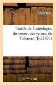 Paperback Traités de l'Ostéologie, Du Coeur, Des Veines, de l'Aliment [French] Book