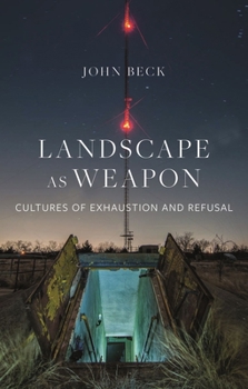 Hardcover Landscape as Weapon: Cultures of Exhaustion and Refusal Book