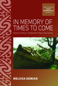 Paperback In Memory of Times to Come: Ironies of History in Southeastern Papua New Guinea Book