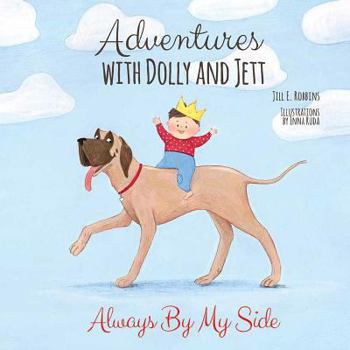 Hardcover Adventures with Dolly and Jett: Always By My Side Book