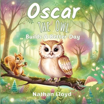 Paperback Oscar The Owl: Builds A Better Day Book