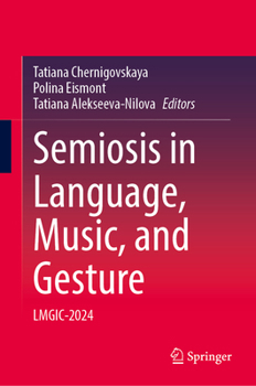 Hardcover Semiosis in Language, Music, and Gesture: Lmgic-2024 Book