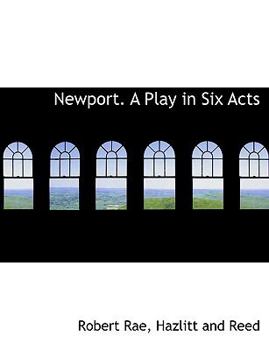 Newport a Play in Six Acts