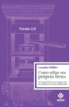 Paperback Como editar seu próprio livro 2.0: um manual básico para quem quer publicar ou ser publicado [Portuguese] Book