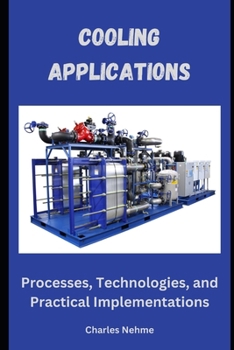 Paperback Cooling Applications: Processes, Technologies, and Practical Implementations Book