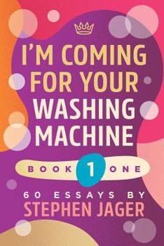 Paperback I'm Coming For Your Washing Machine. Book 1: 60 Essays Book