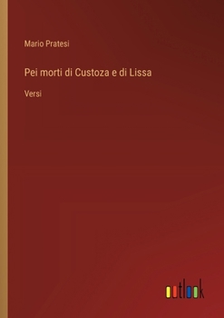 Pei morti di Custoza e di Lissa: Versi (Italian Edition)