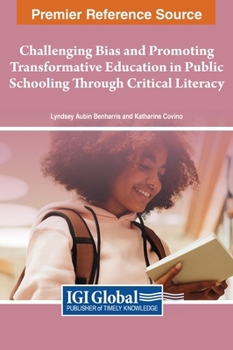 Hardcover Challenging Bias and Promoting Transformative Education in Public Schooling Through Critical Literacy Book