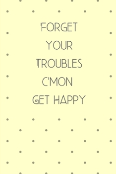 Paperback Forget Your Troubles C'mon Get Happy: Vintage Style Notebook / Journal, 6" x 9" Ruled White Paper, 120 pages, Retro Gift for Him or Her Book