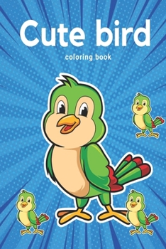 Paperback Cute Animated Bird Coloring book: For kindergarten kids, Preschooler and homeschool kids! Book