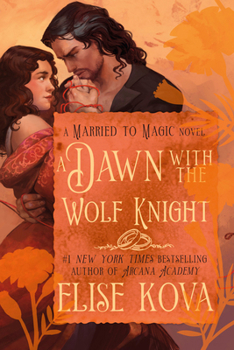 A Dawn with the Wolf Knight: A Standalone Fantasy Romance (Married to Magic)