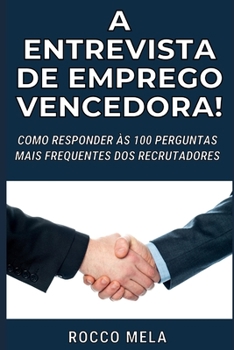 Paperback A Entrevista de Emprego Vencedora!: Como Responder Às 100 Perguntas Mais Frequentes DOS Recrutadores [Portuguese] Book