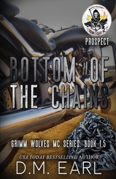 Bottom of the Chains: Grimm Wolves MC Series Prospect Book 1.5 - Book #2 of the Grimm Wolves MC