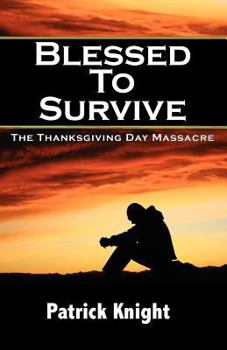 Paperback Blessed to Survive - The Thanksgiving Day Massacre Book