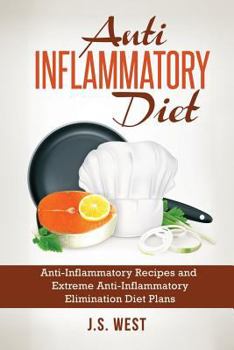 Paperback Anti Inflammatory Diet: Anti-Inflammatory Recipes and Extreme Anti-Inflammatory Elimination Diet Plans Book