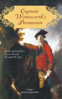 Paperback Captain Wentworth's Persuasion: Jane Austen's Classic Retold Through His Eyes Book