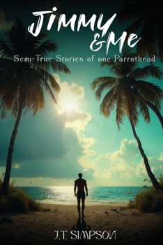 Paperback Jimmy & Me: Semi-True Stories of one Parrothead Book