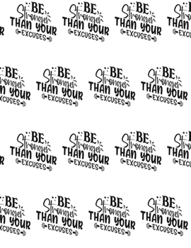 Paperback Be Stronger Than Your Excuses Composition Notebook - Large Ruled Notebook - 8.5x11 Lined Notebook (Softcover Journal / Notebook / Diary) Book