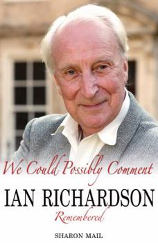 Paperback We Could Possibly Comment: Ian Richardson Remembered Book