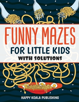 Paperback Funny mazes for little kids: Let your kids improve logical and concentration skills while Having Fun! SOLVE THE MAZE AND THEN COLOR IT! Book