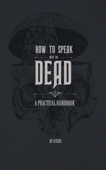 Paperback How to Speak With the Dead: A Practical Handbook Book