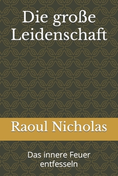 Paperback Die große Leidenschaft: Das innere Feuer entfesseln [German] Book