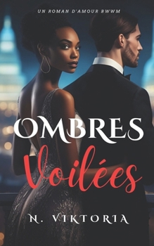 Ombres Voilées: Un roman d'amour milliardaire politique interracial contemporain de BWWM, des ennemis aux amants (Cœurs Trompeurs) (French Edition) - Book #3 of the Deceptive Hearts