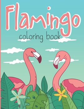 Paperback Flamingo Coloring Book: Large Stress Relieving Tropical Coloring Book for Adults Full of Floral Designs with Flaminogs and Nature Patterns Book