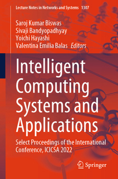 Intelligent Computing Systems and Applications: Select Proceedings of the International Conference, ICICSA 2022 (Lecture Notes in Networks and Systems, 1307)