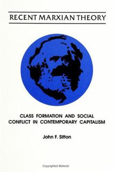 Recent Marxian Theory: Class Formation and Social Conflict in Contemporary Capitalism (Suny Series in Political Theory. Contemporary Issues)