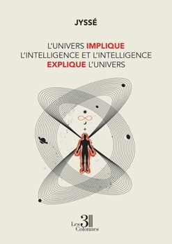 Paperback L'Univers implique l'intelligence et l'intelligence explique l'Univers [French] Book