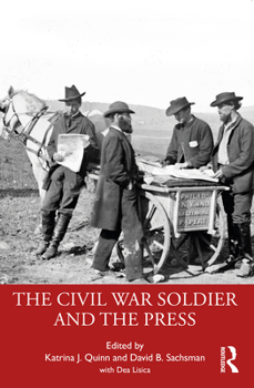 Paperback The Civil War Soldier and the Press Book