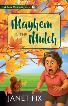 Mayhem in the Mulch (Betty Benino Mysteries)
