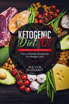 Paperback Ketogenic Diet 101 Guidebook for Beginners: The Complete Cookbook for Weight Loss Book