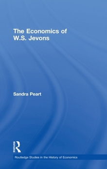 The Economics of W. S. Jevons (Routledge Studies in the History of Economics, 9)