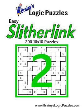 Paperback Brainy's Logic Puzzles Easy Slitherlink #2: 200 10x10 Puzzles Book