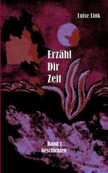 Erzähl Dir Zeit: Geschichten