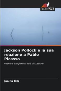 Paperback Jackson Pollock e la sua reazione a Pablo Picasso [Italian] Book