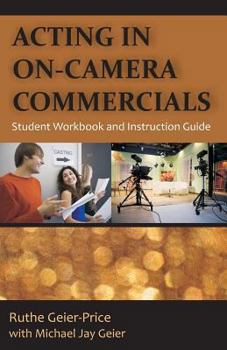 Paperback Acting in On-Camera Commercials: Student Workbook and Instruction Guide Book