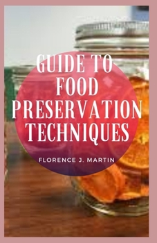 Paperback Guide to Food Preservation Technique: Food preservation techniques provide the best way to store different food items. Book