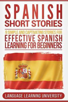 Paperback Spanish Short Stories: 9 Simple and Captivating Stories for Effective Spanish Learning for Beginners Book
