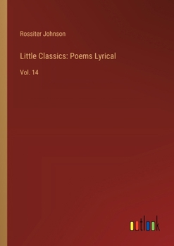 Paperback Little Classics: Poems Lyrical: Vol. 14 Book