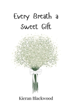 Every Breath a Sweet Gift