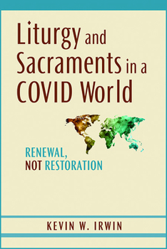 Paperback Liturgy and Sacraments in a Covid World: Renewal, Not Restoration Book