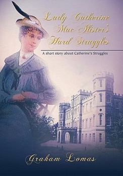 Paperback Lady Catherine MacAlisters Hard Struggle: A short story about Catherine's Struggles Book
