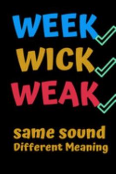 Paperback Week Wick Weak Same Sound Different Meaning: Perfect for the Special English Teacher for Teacher Appreciation Week Book