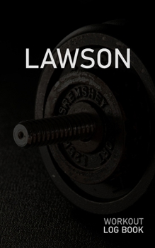 LAWSON: Blank Daily Workout Log Book | Track Exercise Type, Sets, Reps, Weight, Cardio, Calories, Distance & Time | Space to Record Stretches, Warmup, ... First Name Initial L Dumbbell Cover