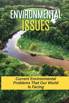Paperback Environmental Issues: Current Environmental Problems That Our World Is Facing: Importance Of Environmental Ethics Book